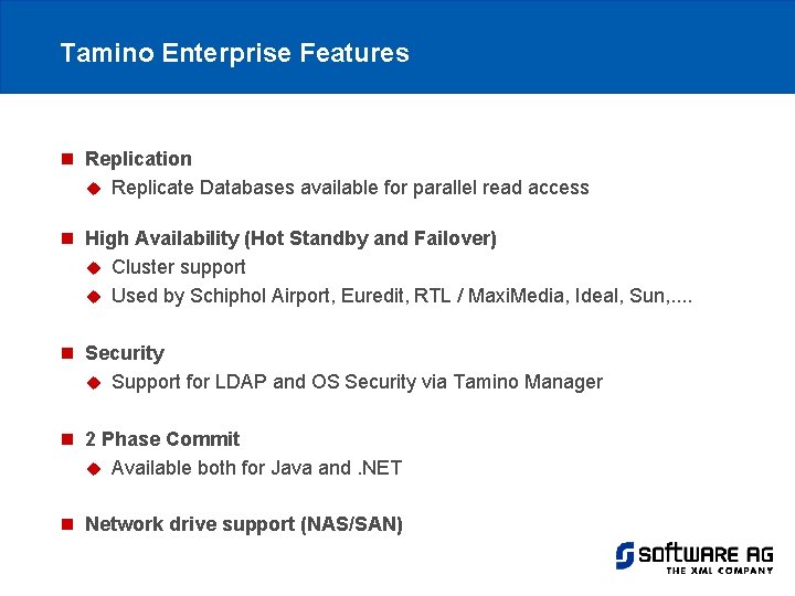 Tamino Enterprise Features n Replication u Replicate Databases available for parallel read access n