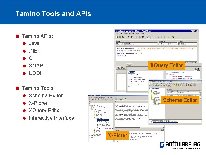 Tamino Tools and APIs n Tamino APIs: u Java u. NET u C u