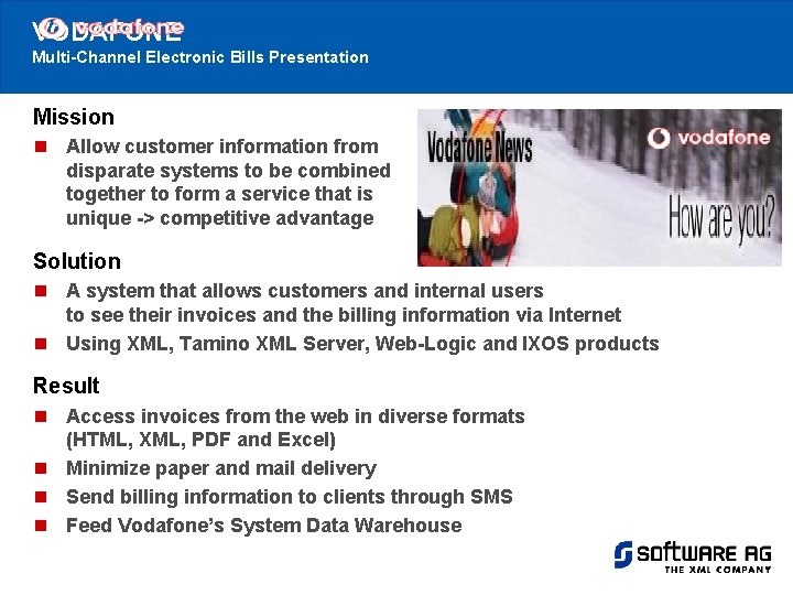 VODAFONE Multi-Channel Electronic Bills Presentation Mission n Allow customer information from disparate systems to