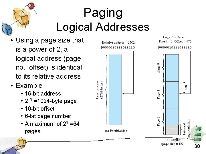 Paging Logical Addresses • Using a page size that is a power of 2,