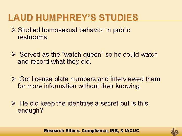 LAUD HUMPHREY’S STUDIES Ø Studied homosexual behavior in public restrooms. Ø Served as the