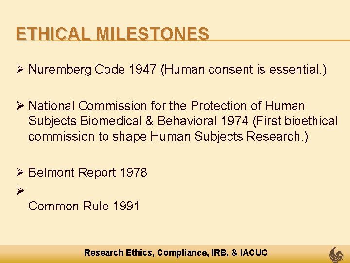 ETHICAL MILESTONES Ø Nuremberg Code 1947 (Human consent is essential. ) Ø National Commission