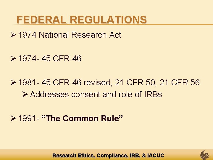 FEDERAL REGULATIONS Ø 1974 National Research Act Ø 1974 - 45 CFR 46 Ø