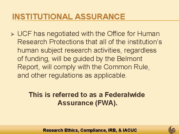 INSTITUTIONAL ASSURANCE Ø UCF has negotiated with the Office for Human Research Protections that