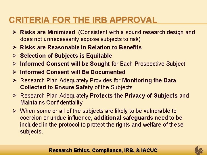 CRITERIA FOR THE IRB APPROVAL Ø Risks are Minimized (Consistent with a sound research