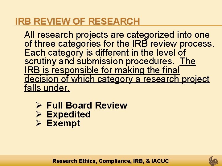 IRB REVIEW OF RESEARCH All research projects are categorized into one of three categories