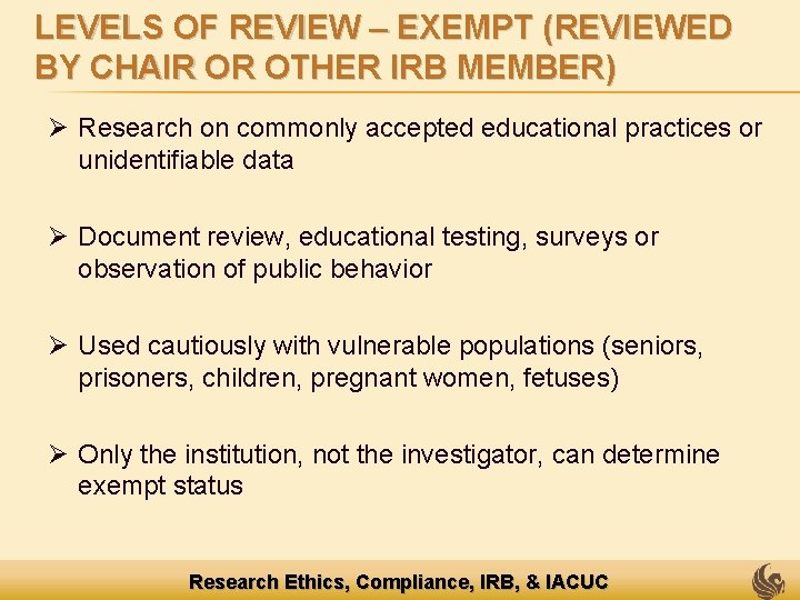 LEVELS OF REVIEW – EXEMPT (REVIEWED BY CHAIR OR OTHER IRB MEMBER) Ø Research