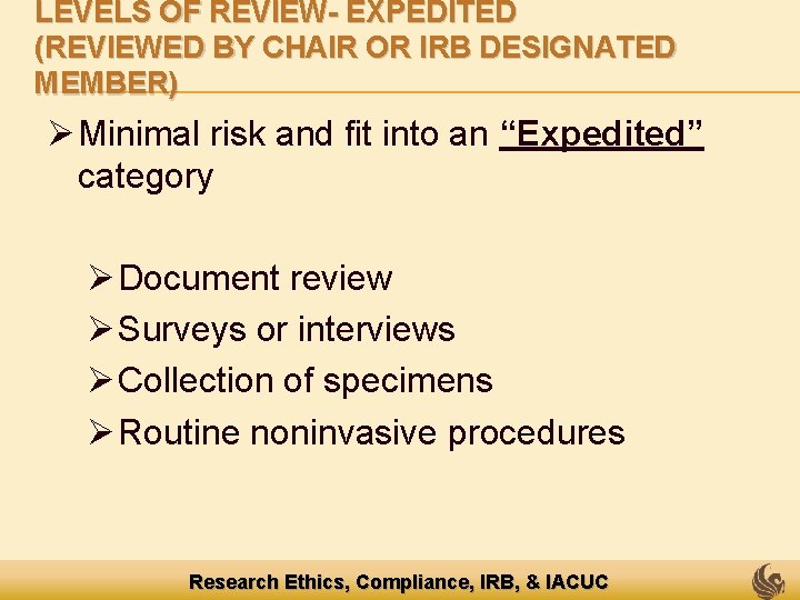 LEVELS OF REVIEW- EXPEDITED (REVIEWED BY CHAIR OR IRB DESIGNATED MEMBER) Ø Minimal risk