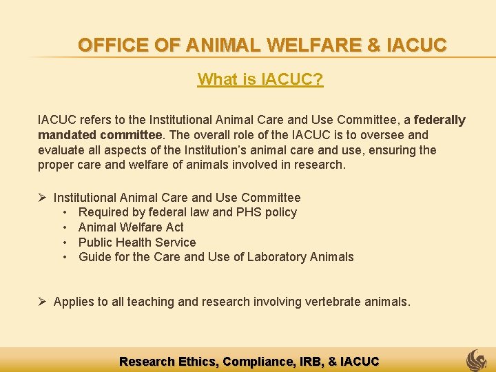 OFFICE OF ANIMAL WELFARE & IACUC What is IACUC? IACUC refers to the Institutional