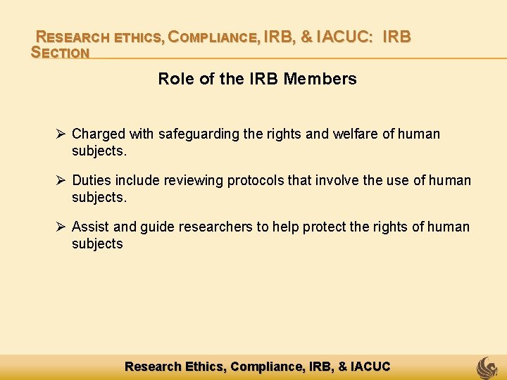 RESEARCH ETHICS, COMPLIANCE, IRB, & IACUC: IRB SECTION Role of the IRB Members Ø