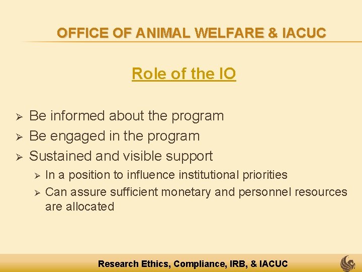 OFFICE OF ANIMAL WELFARE & IACUC Role of the IO Ø Ø Ø Be