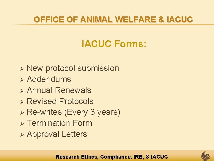 OFFICE OF ANIMAL WELFARE & IACUC Forms: New protocol submission Ø Addendums Ø Annual