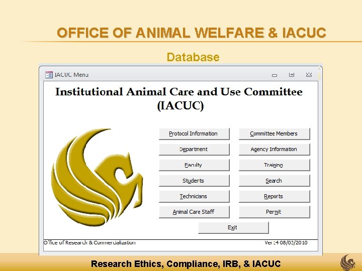 OFFICE OF ANIMAL WELFARE & IACUC Database Research Ethics, Compliance, IRB, & IACUC 