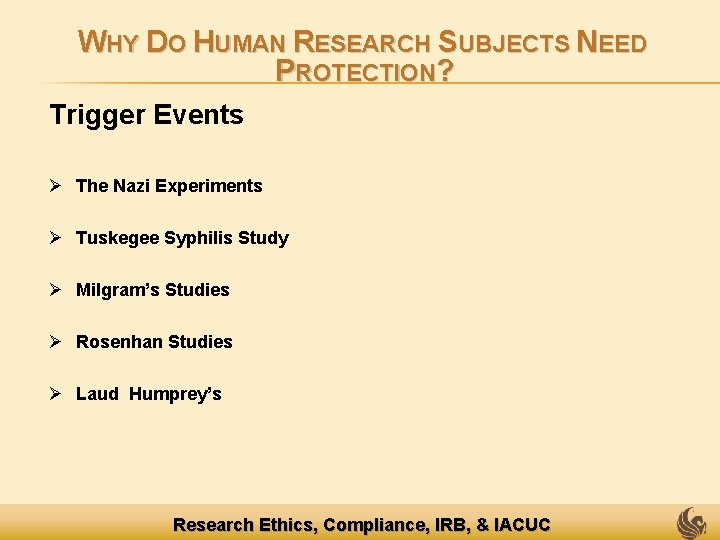 WHY DO HUMAN RESEARCH SUBJECTS NEED PROTECTION? Trigger Events Ø The Nazi Experiments Ø