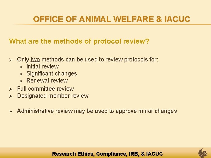 OFFICE OF ANIMAL WELFARE & IACUC What are the methods of protocol review? Ø
