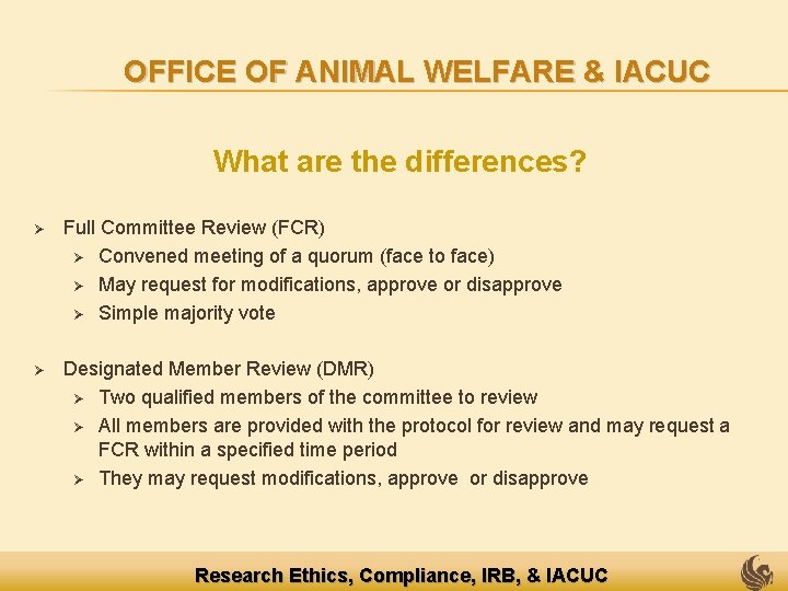 OFFICE OF ANIMAL WELFARE & IACUC What are the differences? Ø Full Committee Review
