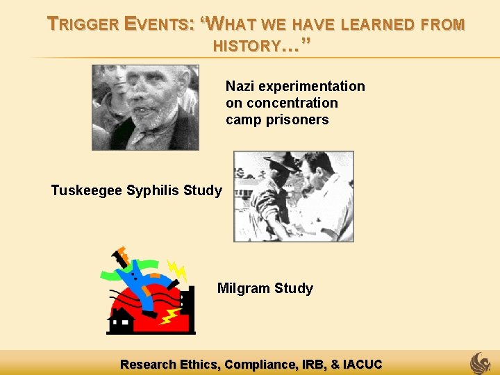 TRIGGER EVENTS: “WHAT WE HAVE LEARNED FROM HISTORY…” Nazi experimentation on concentration camp prisoners