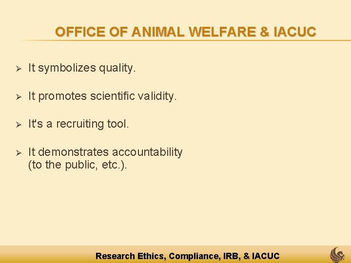 OFFICE OF ANIMAL WELFARE & IACUC Ø It symbolizes quality. Ø It promotes scientific