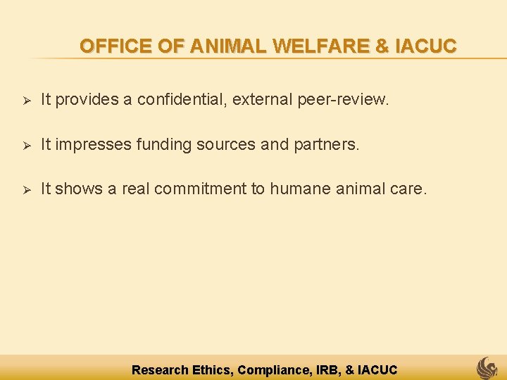 OFFICE OF ANIMAL WELFARE & IACUC Ø It provides a confidential, external peer-review. Ø