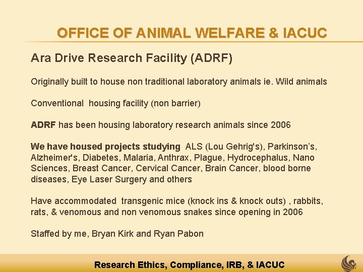 OFFICE OF ANIMAL WELFARE & IACUC Ara Drive Research Facility (ADRF) Originally built to