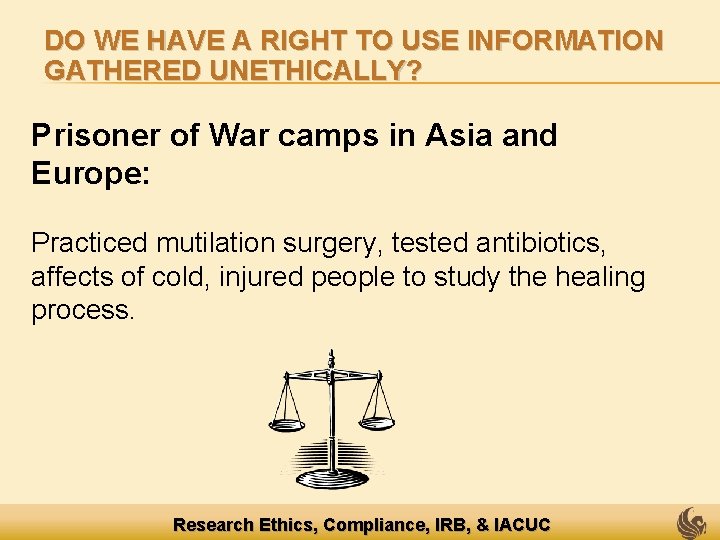 DO WE HAVE A RIGHT TO USE INFORMATION GATHERED UNETHICALLY? Prisoner of War camps