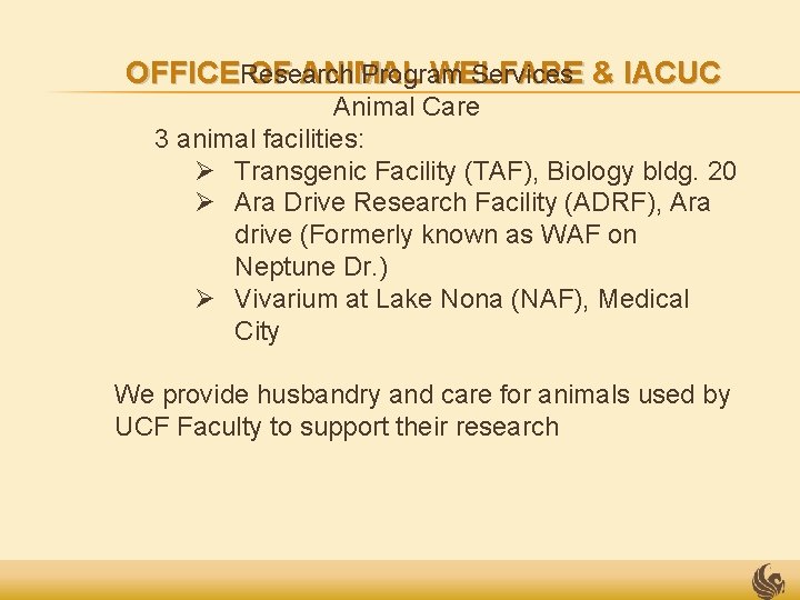 OFFICEResearch Program Services OF ANIMAL WELFARE & IACUC Animal Care 3 animal facilities: Ø