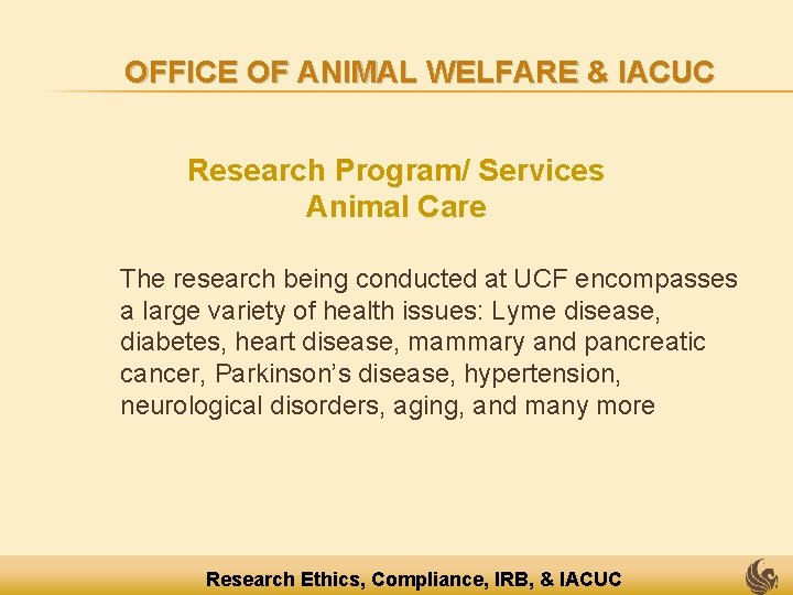 OFFICE OF ANIMAL WELFARE & IACUC Research Program/ Services Animal Care The research being