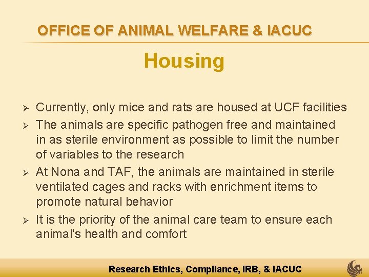 OFFICE OF ANIMAL WELFARE & IACUC Housing Ø Ø Currently, only mice and rats