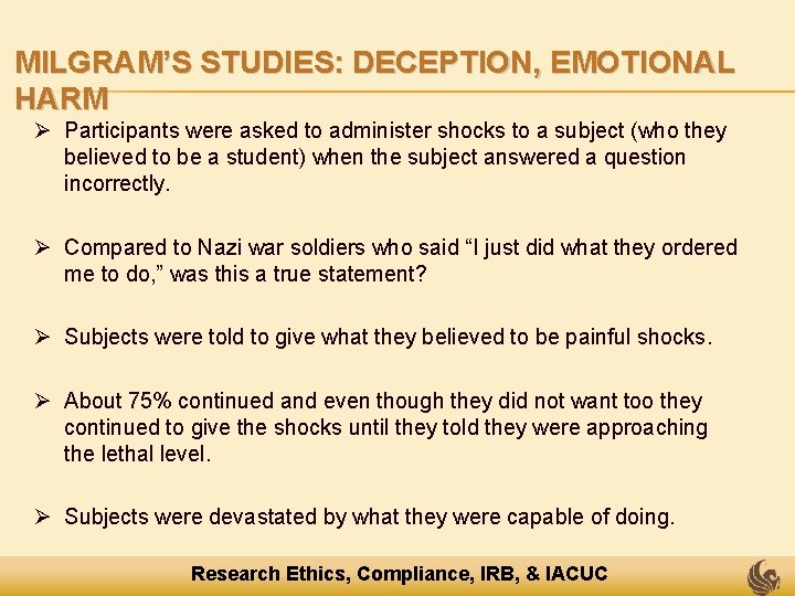 MILGRAM’S STUDIES: DECEPTION, EMOTIONAL HARM Ø Participants were asked to administer shocks to a