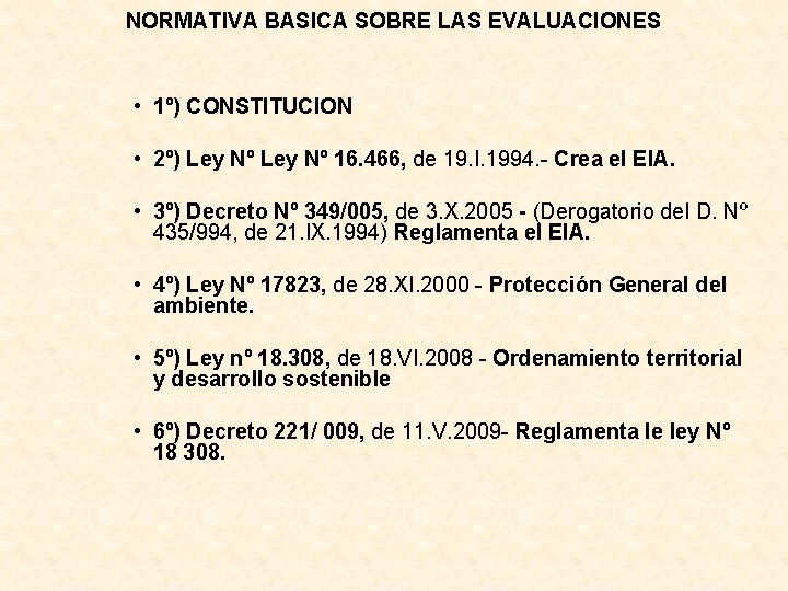 NORMATIVA BASICA SOBRE LAS EVALUACIONES • 1º) CONSTITUCION • 2º) Ley Nº 16. 466,