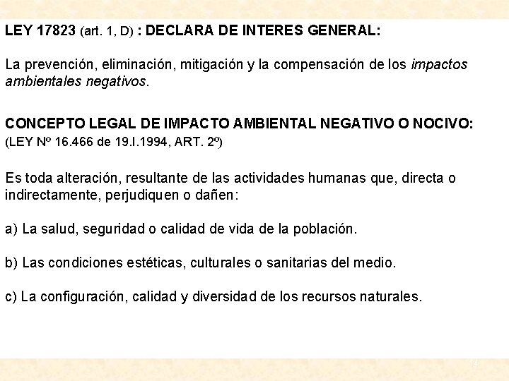 LEY 17823 (art. 1, D) : DECLARA DE INTERES GENERAL: La prevención, eliminación, mitigación