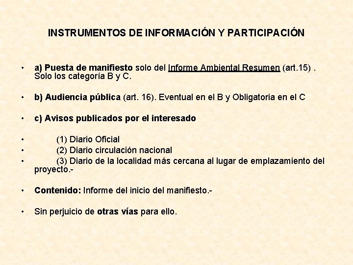 INSTRUMENTOS DE INFORMACIÓN Y PARTICIPACIÓN • a) Puesta de manifiesto solo del Informe Ambiental