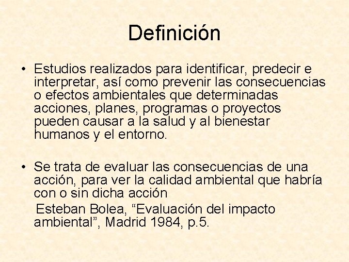 Definición • Estudios realizados para identificar, predecir e interpretar, así como prevenir las consecuencias