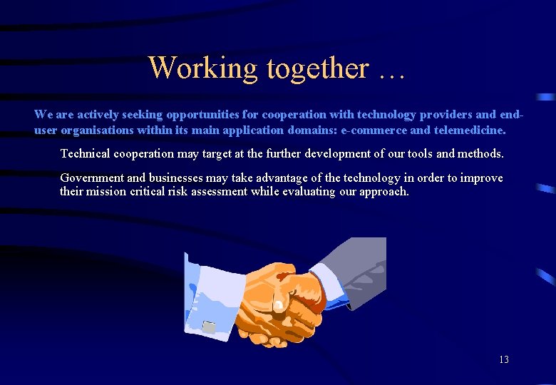 Working together … We are actively seeking opportunities for cooperation with technology providers and