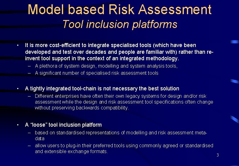 Model based Risk Assessment Tool inclusion platforms • It is more cost-efficient to integrate
