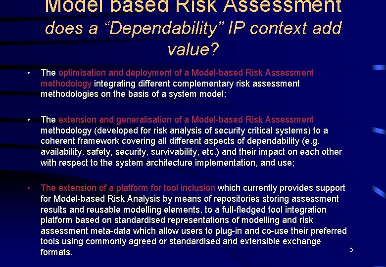 Model based Risk Assessment does a “Dependability” IP context add value? • The optimisation