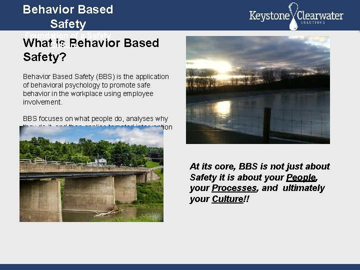 Behavior Based Safety Foundation of a Safety What. Culture is Behavior Based Safety? Behavior