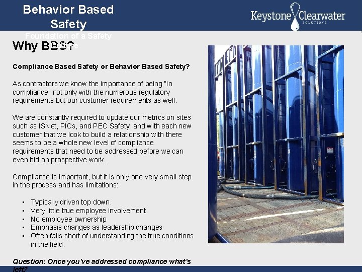 Behavior Based Safety Foundation of a Safety Culture Why BBS? Compliance Based Safety or