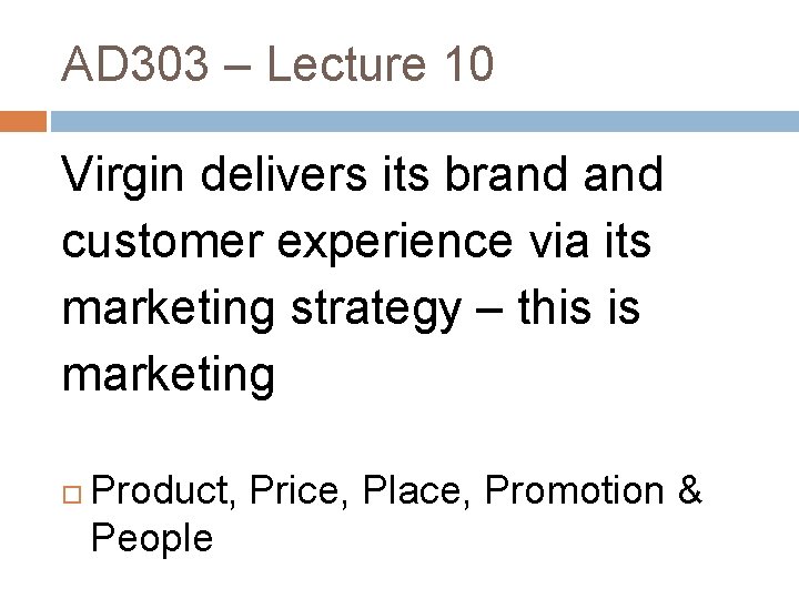 AD 303 – Lecture 10 Virgin delivers its brand customer experience via its marketing