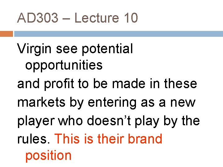AD 303 – Lecture 10 Virgin see potential opportunities and profit to be made