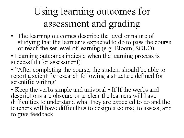 Using learning outcomes for assessment and grading • The learning outcomes describe the level