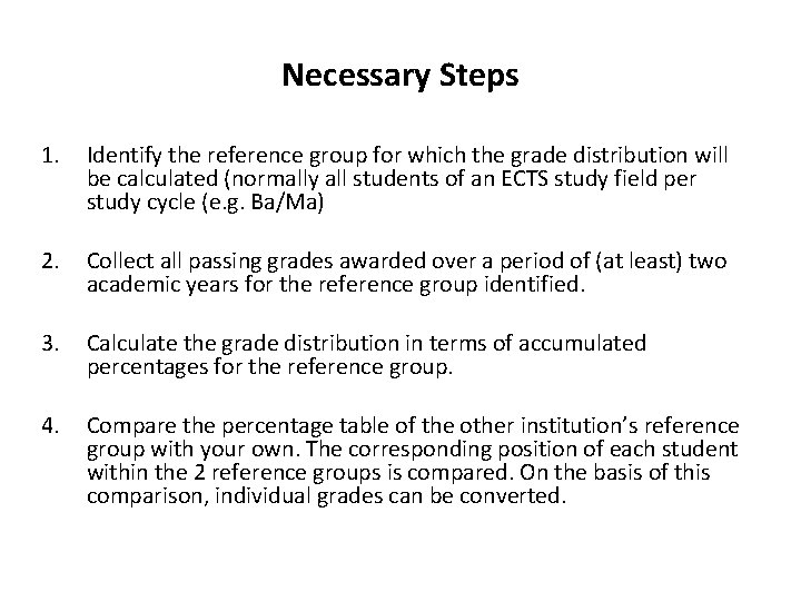 Necessary Steps 1. Identify the reference group for which the grade distribution will be