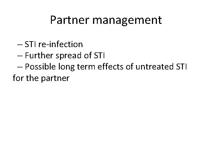 Partner management -- STI re-infection -- Further spread of STI -- Possible long term