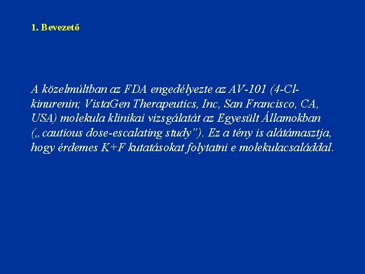 1. Bevezető A közelmúltban az FDA engedélyezte az AV-101 (4 -Clkinurenin; Vista. Gen Therapeutics,