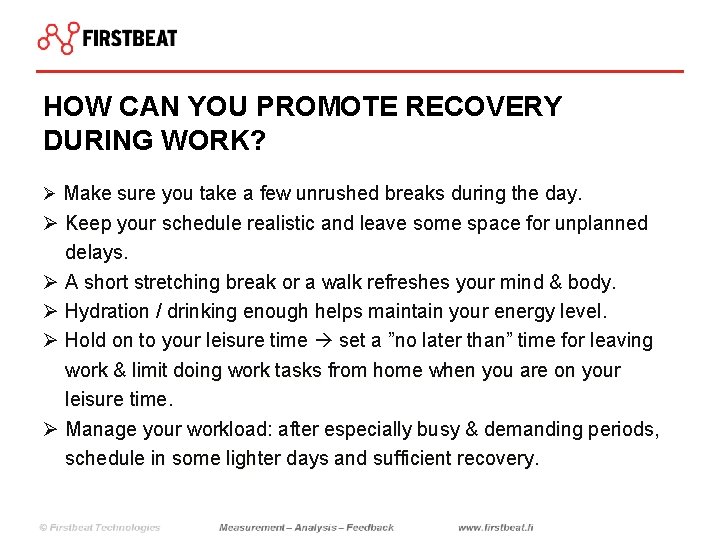 HOW CAN YOU PROMOTE RECOVERY DURING WORK? Ø Make sure you take a few