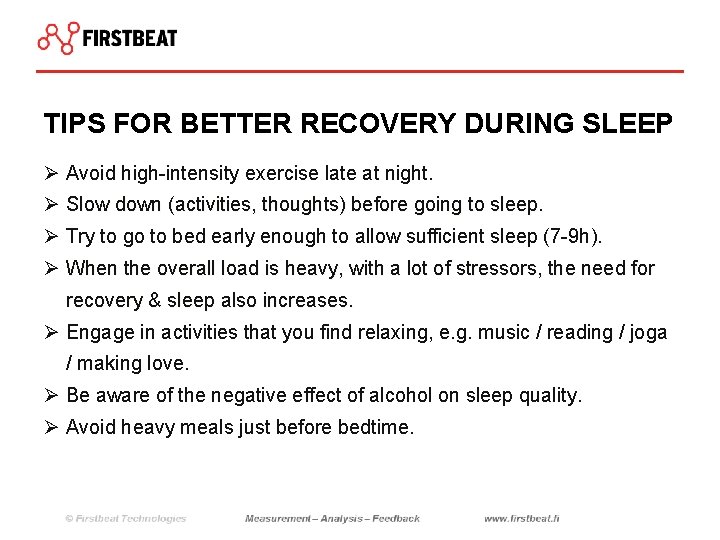 TIPS FOR BETTER RECOVERY DURING SLEEP Ø Avoid high-intensity exercise late at night. Ø