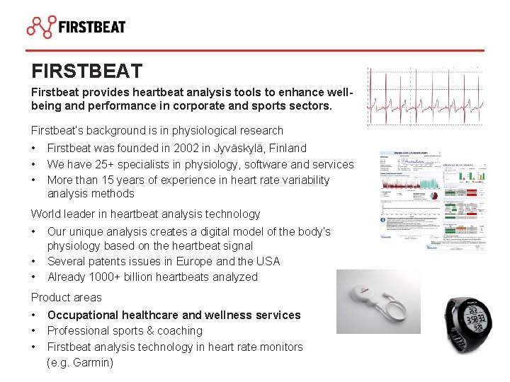 FIRSTBEAT Firstbeat provides heartbeat analysis tools to enhance wellbeing and performance in corporate and