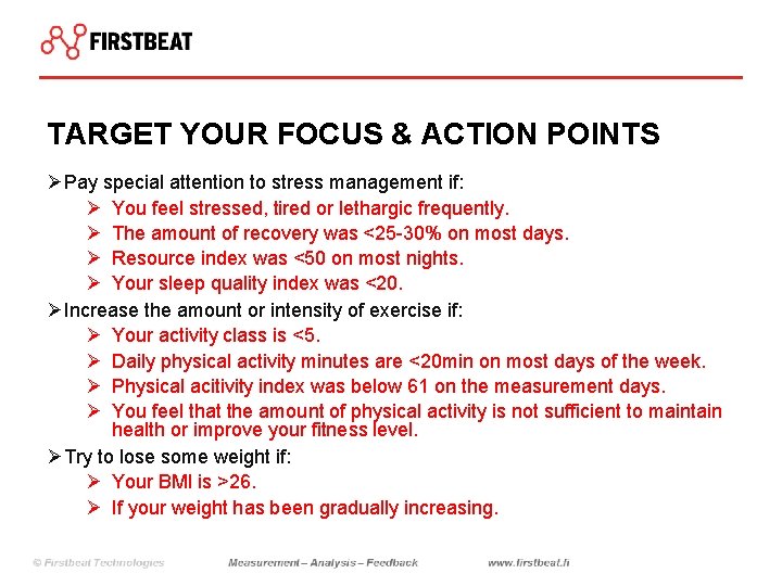 TARGET YOUR FOCUS & ACTION POINTS ØPay special attention to stress management if: Ø
