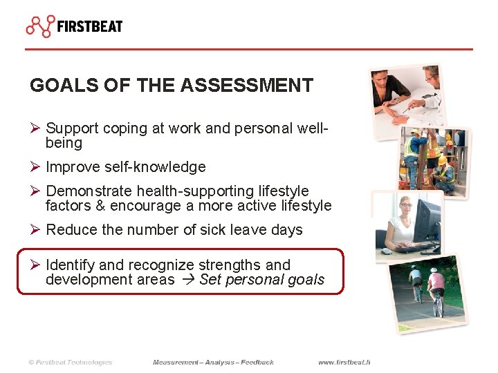 GOALS OF THE ASSESSMENT Ø Support coping at work and personal wellbeing Ø Improve