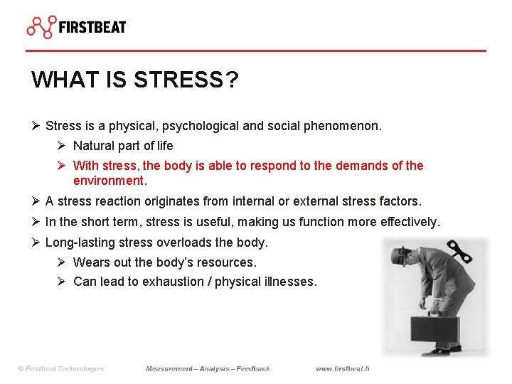 WHAT IS STRESS? Ø Stress is a physical, psychological and social phenomenon. Ø Natural